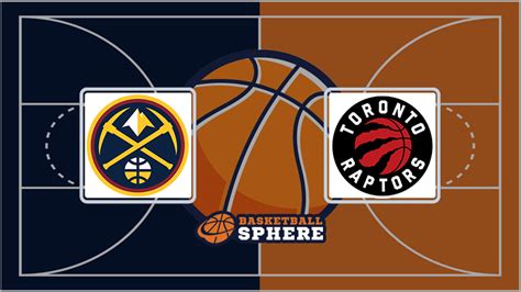 Denver Nuggets vs Toronto Raptors: Analysis and Prediction.